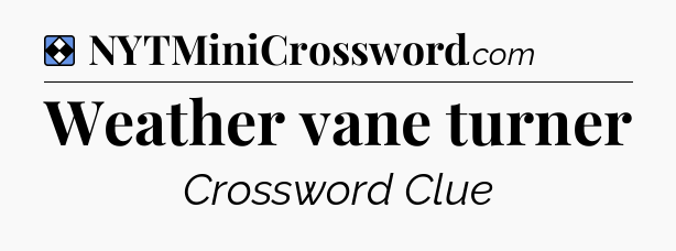 Solution: Weather vane turner - NYT Mini Crossword