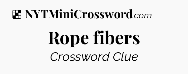Solution: Rope fibers - NYT Crossword