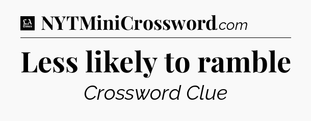 Less likely to ramble - LA Times Crossword
