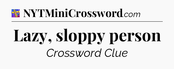 Lazy, sloppy person Codycross