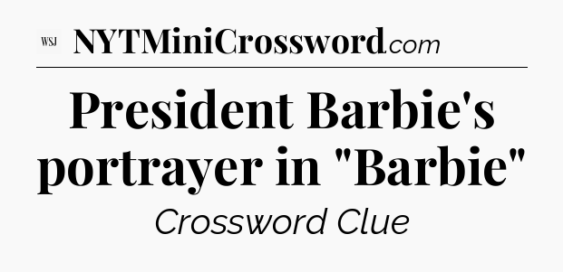 President Barbie's portrayer in 