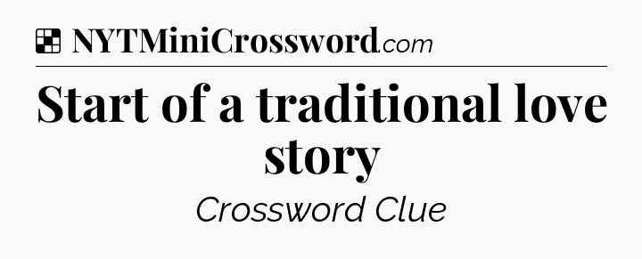Solution: Start of a traditional love story - NYT Crossword