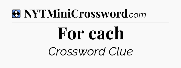 Solution: For each - NYT Mini Crossword