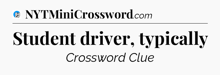 Student driver, typically Crossword Clue