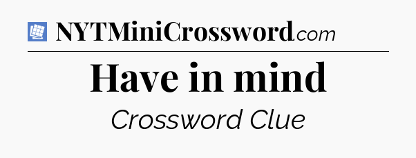 Have in mind Puzzle Page Crossword Clue