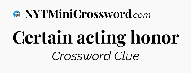 Certain acting honor Crossword Clue