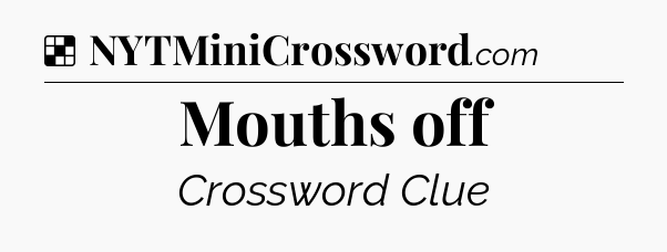 Solution: Mouths off - NYT Crossword