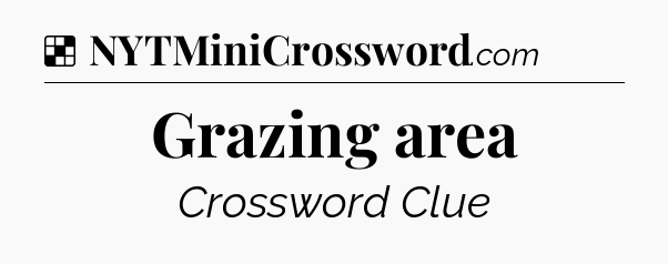 Solution: Grazing area - NYT Crossword