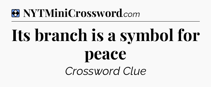 Solution: Its branch is a symbol for peace - NYT Mini Crossword
