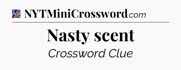 Nasty scent Crossword Clue