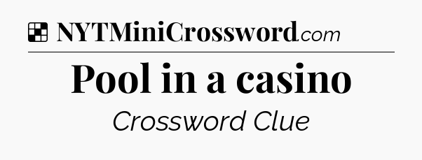Solution: Pool in a casino - NYT Crossword
