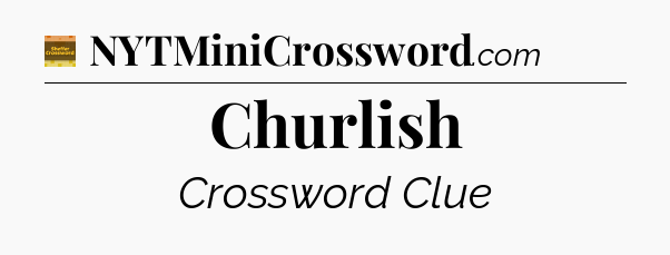 Churlish - Eugene Sheffer Crossword