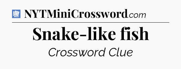 Snake-like fish Puzzle Page Crossword Clue