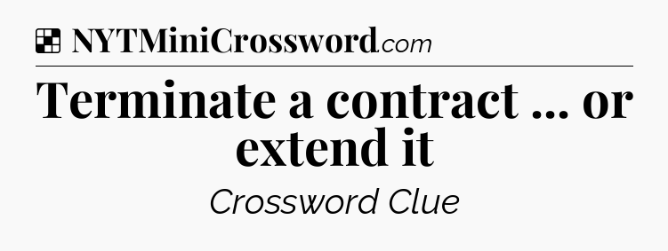 Solution: Terminate a contract ... or extend it - NYT Crossword