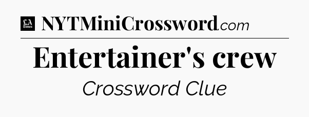 Entertainer's crew - LA Times Crossword