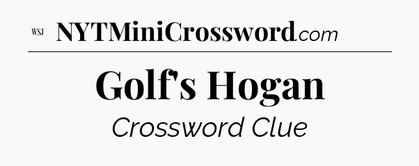 Golf's Hogan - WSJ Crossword