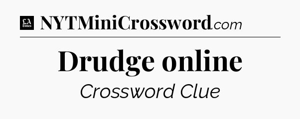 Drudge online - LA Times Crossword