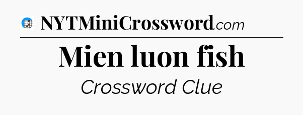 Mien luon fish Crossword Clue