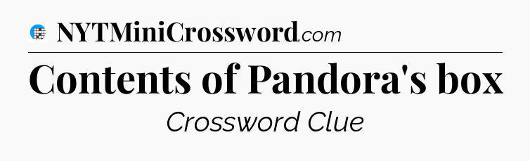 Contents of Pandora's box Crossword Clue