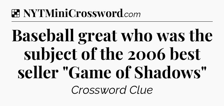 Solution: Baseball great who was the subject of the 2006 best seller 