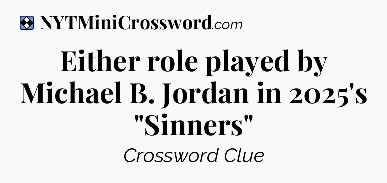 Solution: Either role played by Michael B. Jordan in 2025's 