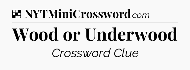 Solution: Wood or Underwood - NYT Crossword