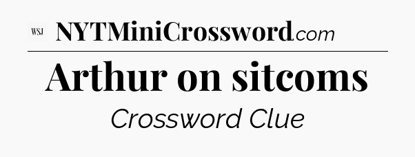 Arthur on sitcoms - WSJ Crossword