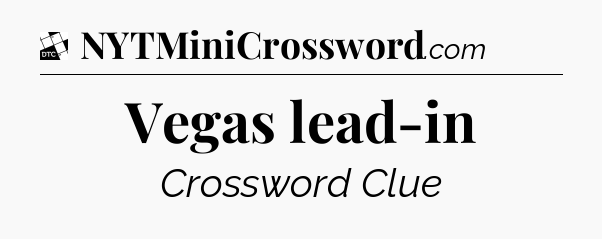 Vegas lead-in - Daily Themed Classic Crossword