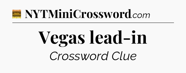 Vegas lead-in - Eugene Sheffer Crossword