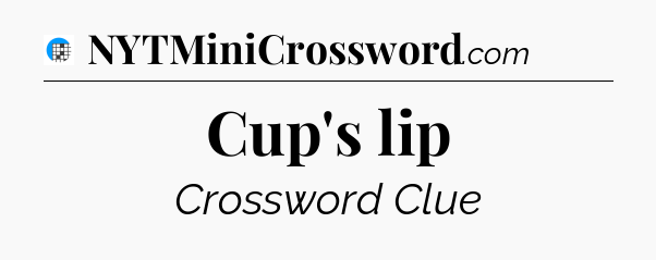 Cup's lip Crossword Clue