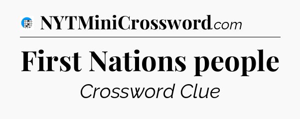 First Nations people Crossword Clue