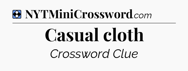 Solution: Casual cloth - NYT Mini Crossword