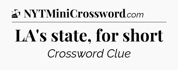 LA's state, for short - Daily Themed Classic Crossword