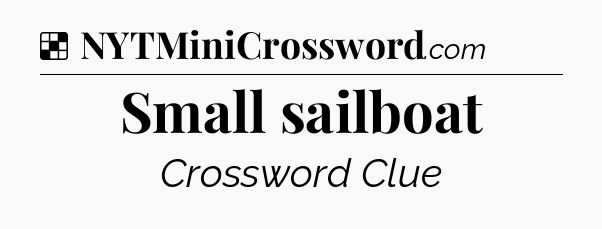 Solution: Small sailboat - NYT Crossword