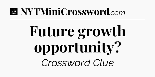 Future growth opportunity - LA Times Crossword