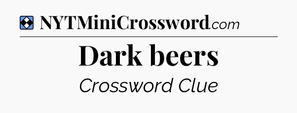 Solution: Dark beers - NYT Mini Crossword