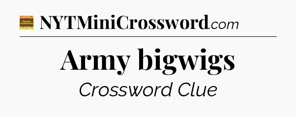 Army bigwigs - Eugene Sheffer Crossword