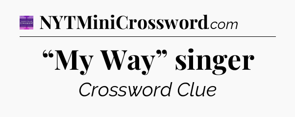 “My Way” singer - Thomas Joseph Crossword