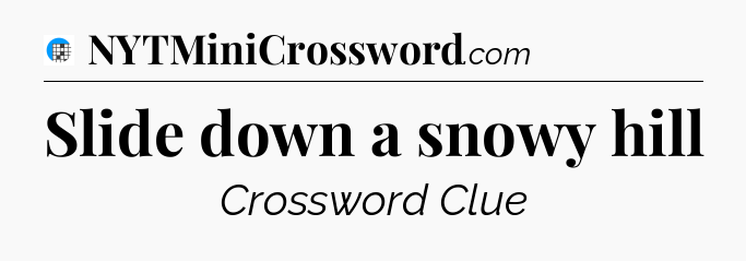 Slide down a snowy hill Crossword Clue