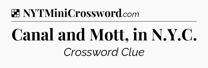 Solution: Canal and Mott, in N.Y.C - NYT Crossword