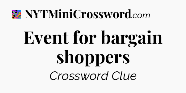 Event for bargain shoppers Crossword Clue