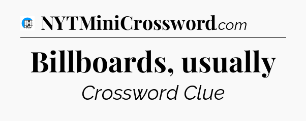 Billboards, usually Crossword Clue