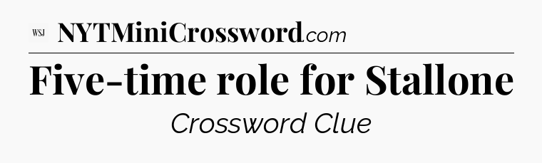 Five-time role for Stallone - WSJ Crossword