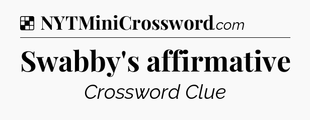 Solution: Swabby's affirmative - NYT Crossword
