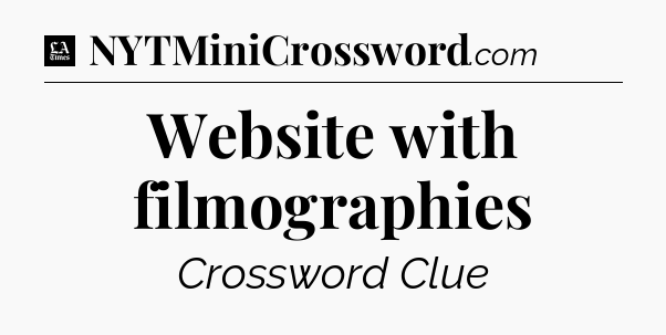 Website with filmographies - LA Times Crossword