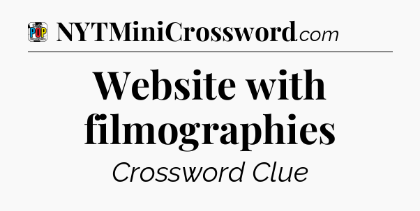 Website with filmographies Crossword Clue