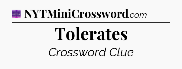 Tolerates - Thomas Joseph Crossword