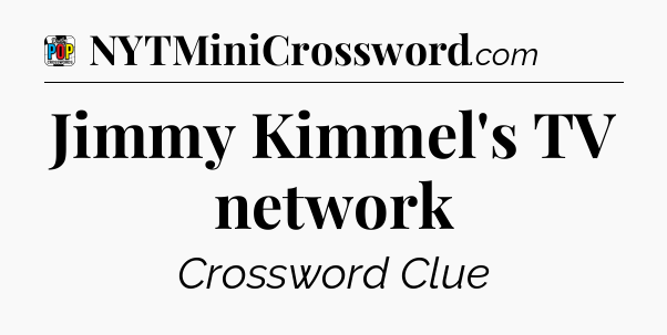 Jimmy Kimmel's TV network Crossword Clue