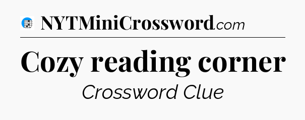 Cozy reading corner Crossword Clue