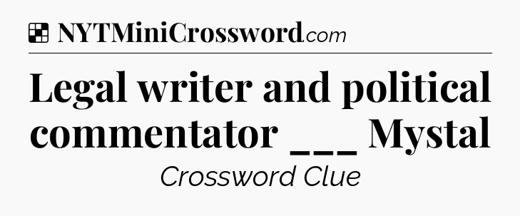 Solution: Legal writer and political commentator ___ Mystal - NYT Crossword